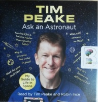 Ask an Astronaut written by Tim Peake performed by Tim Peake and Robin Ince on CD (Unabridged)